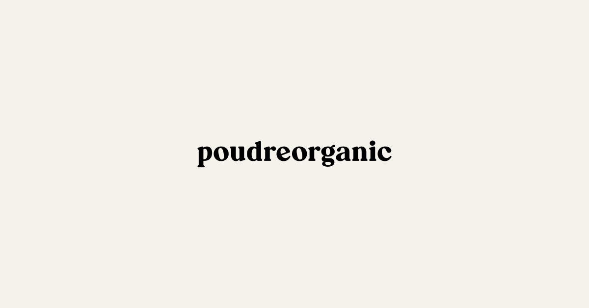 Poudre Organic
– poudreorganic